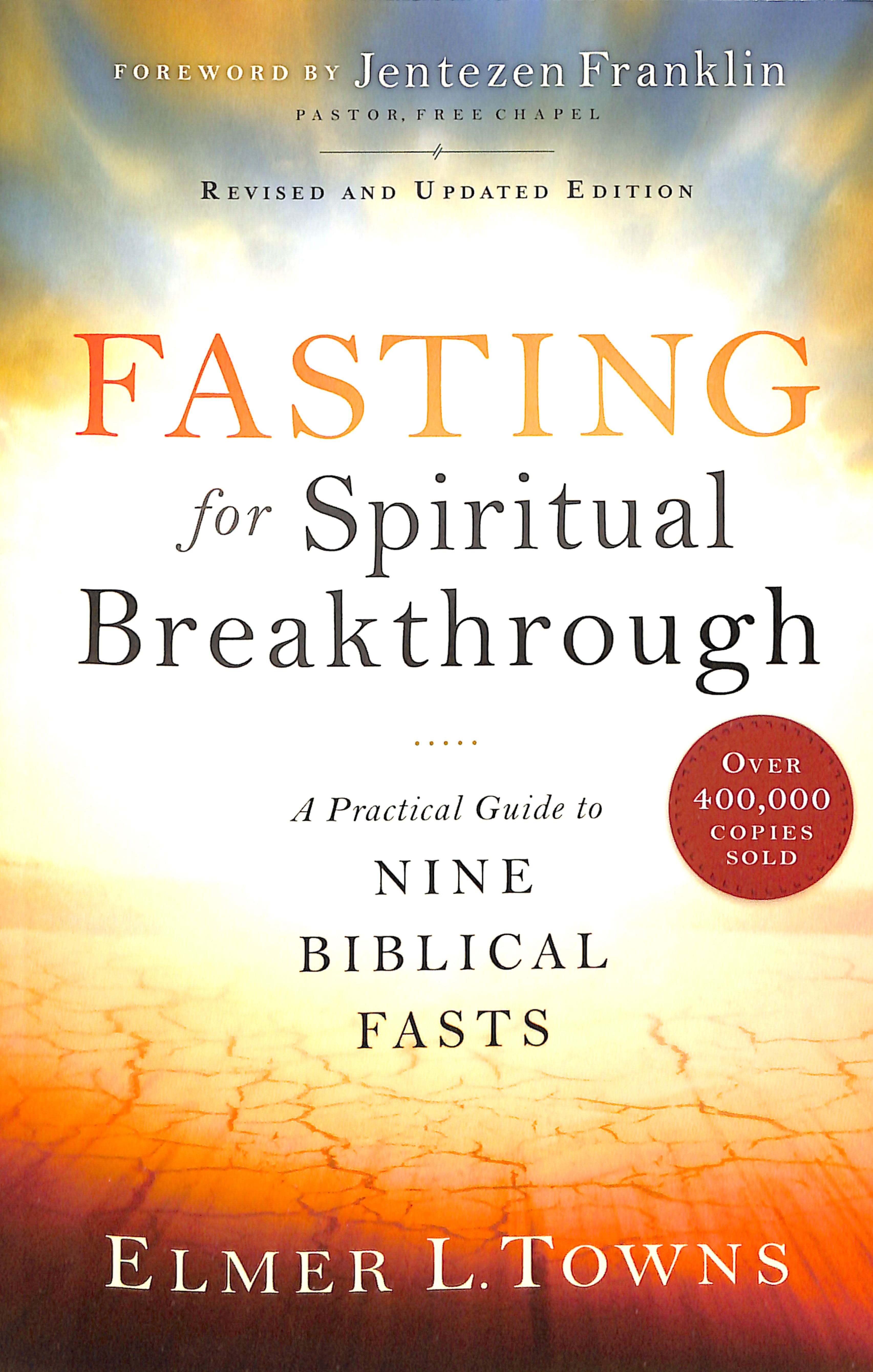 Fasting For Spiritual Breakthrough: A Practical Guide to Nine Biblical Fasts
