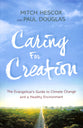 Caring For Creation: The Evangelical's Guide to Climate Change and a Healthy Environment