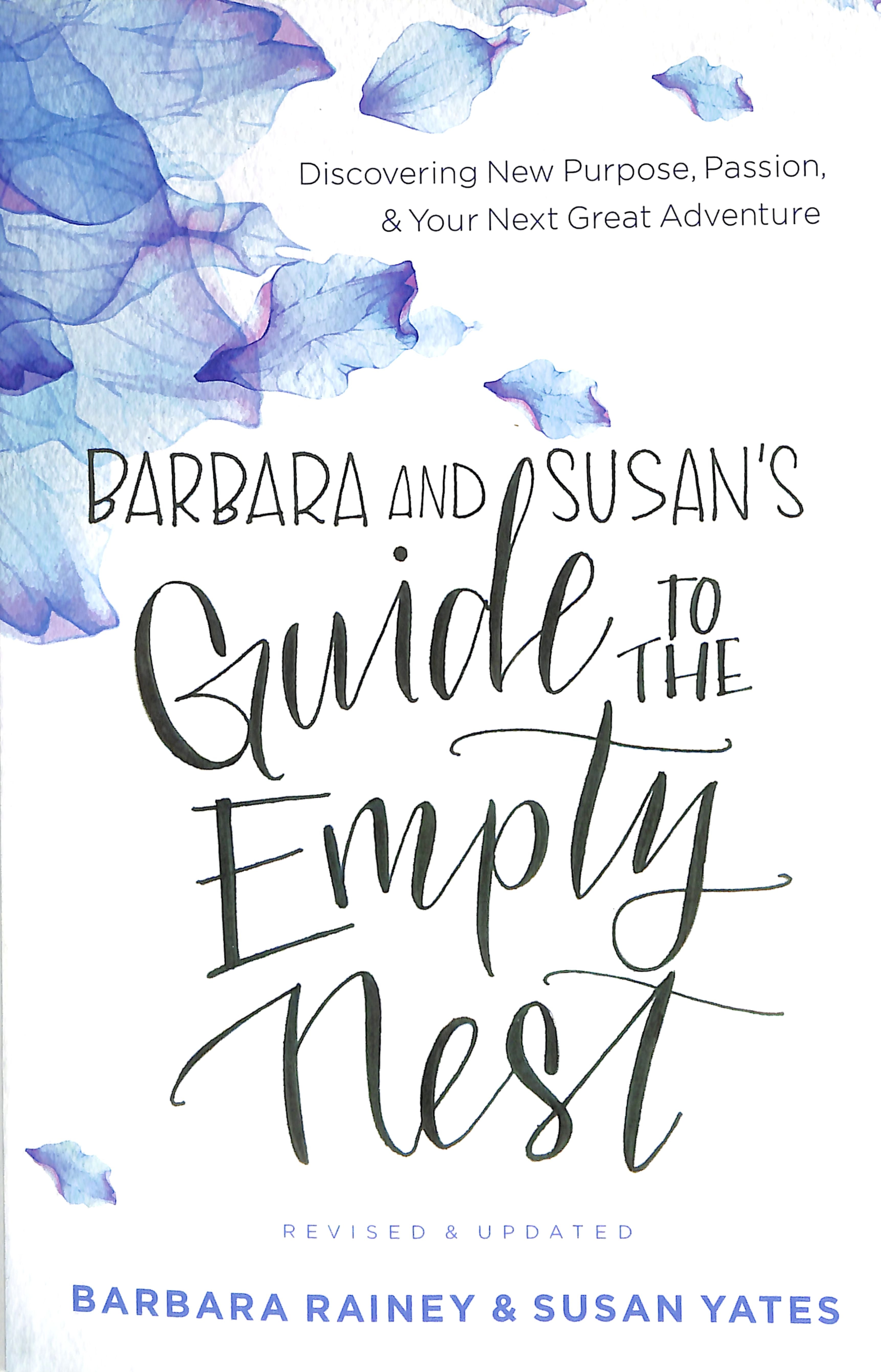 Barbara and Susan's Guide to the Empty Nest: Discovering New Purpose, Passion, and Your Next Great Adventure