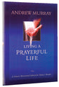 Living a Prayerful Life (Bethany Murray Classics Series)