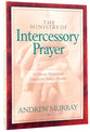The Ministry of Intercessory Prayer (Bethany Murray Classics Series)
