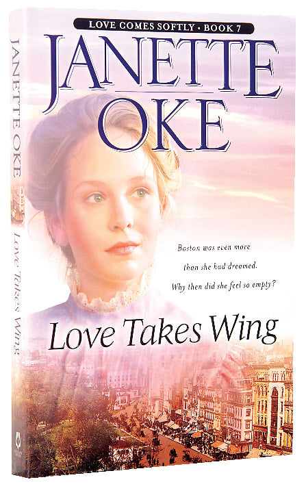Love Takes Wing (#07 in Love Comes Softly Series)
