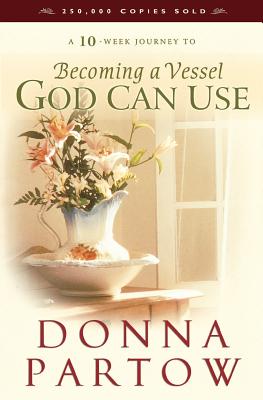 Becoming a Vessel God Can Use: A 10 Week Journey