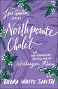 Northpointe Chalet - Northanger Abbey, a Contemporary Retelling (Jane Austen Series)