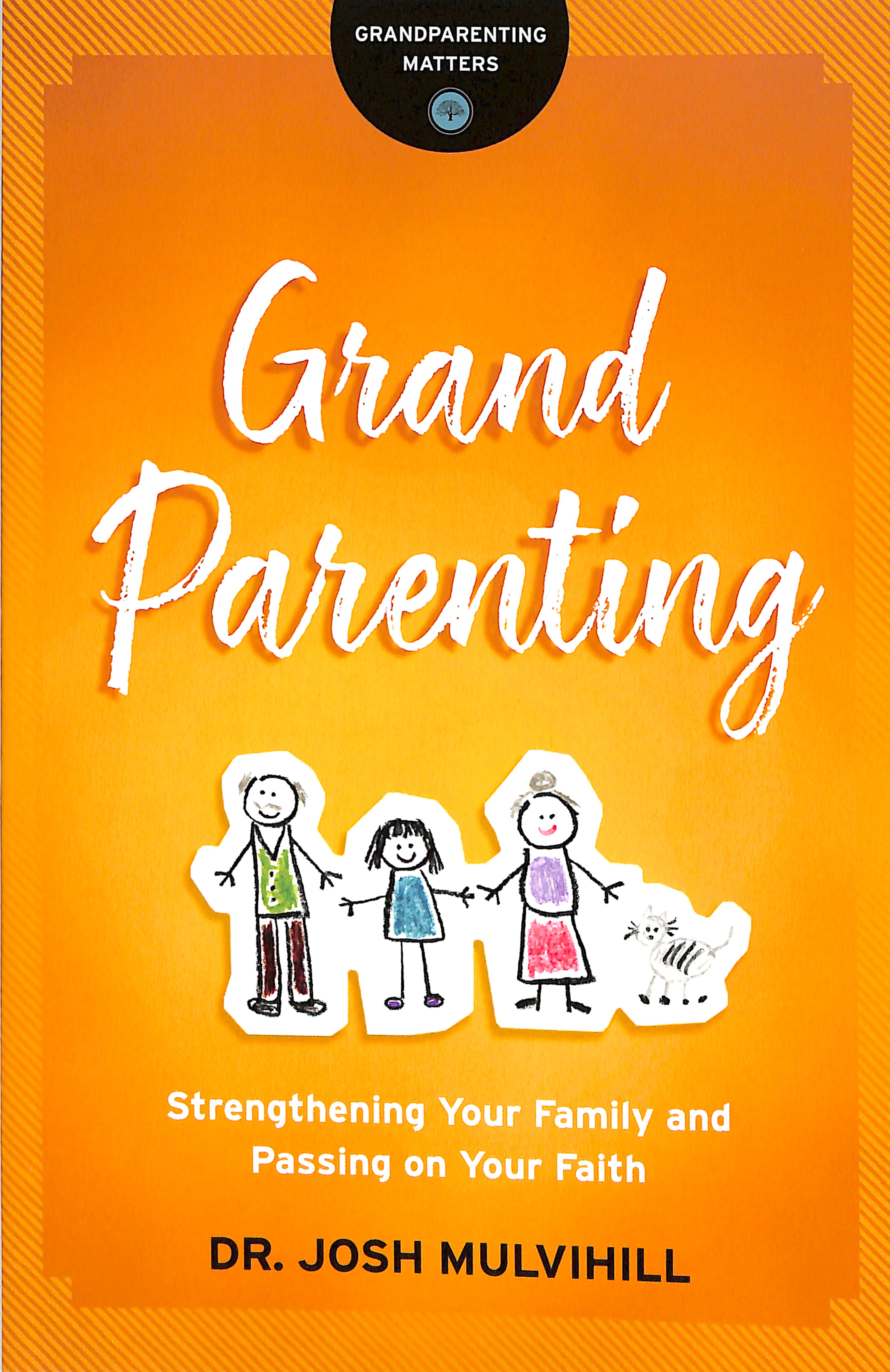 Grandparenting: Strengthening Your Family and Passing on Your Faith