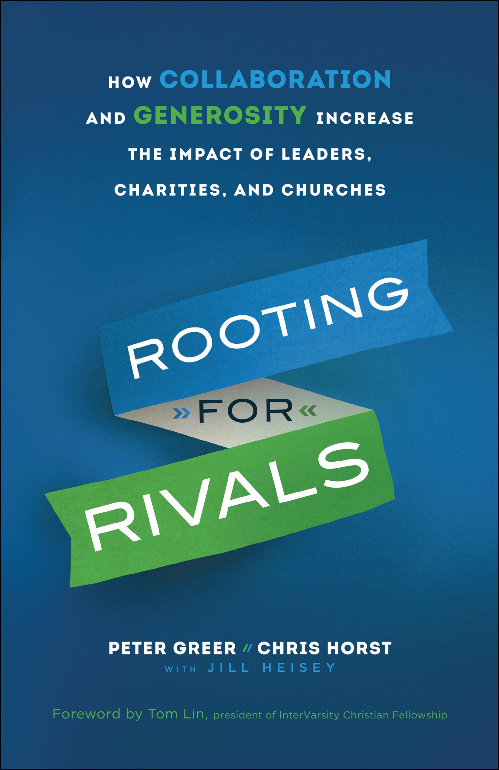 Rooting For Rivals: How Collaboration and Generosity Increase the Impact of Leaders, Charities, and Chruches