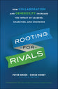 Rooting For Rivals: How Collaboration and Generosity Increase the Impact of Leaders, Charities, and Chruches
