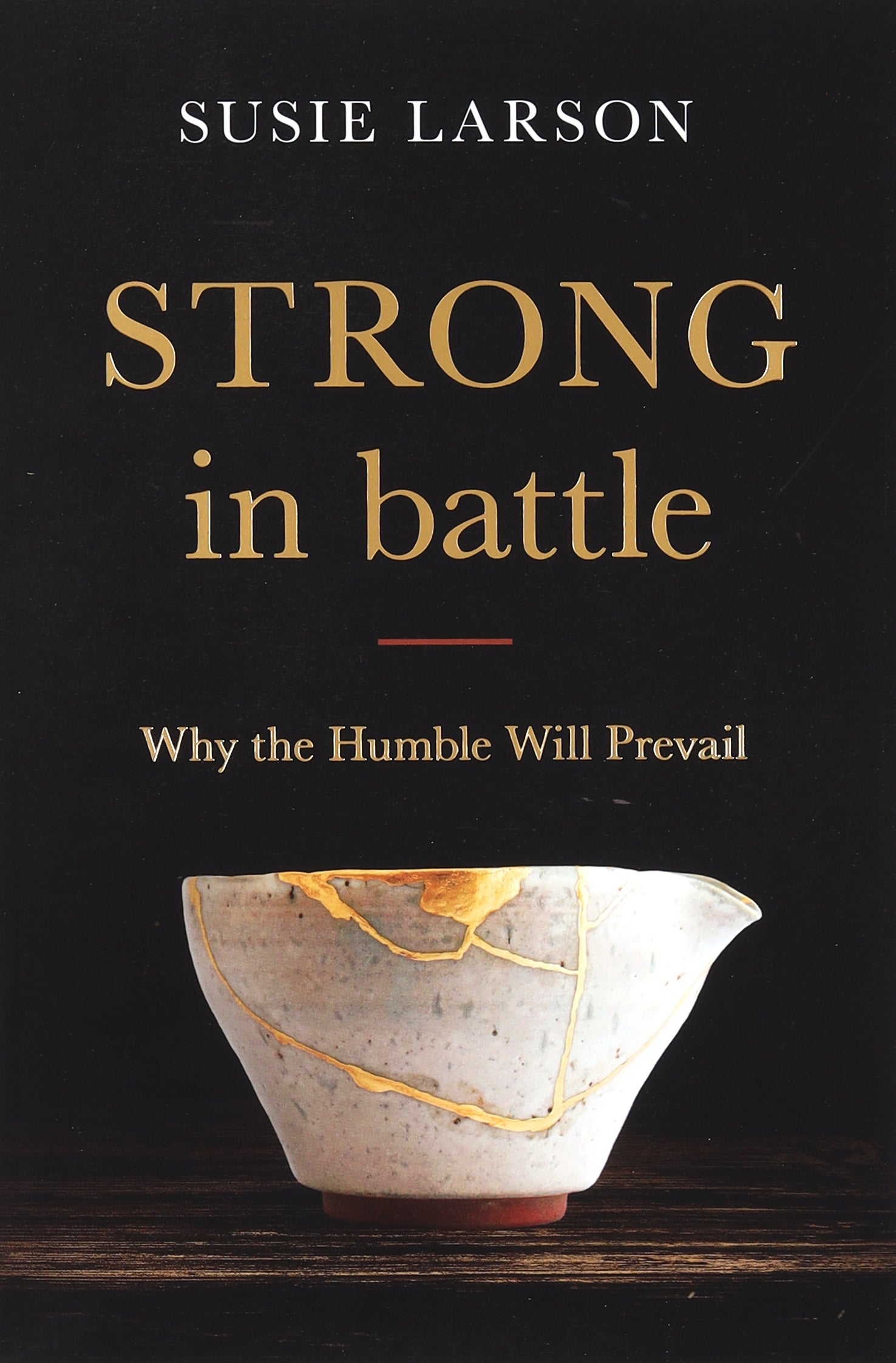 Strong in Battle: Why the Humble Will Prevail