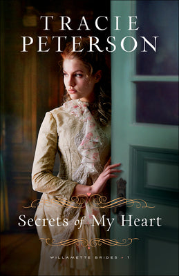 Secrets of My Heart (#01 in Willamette Brides Series)