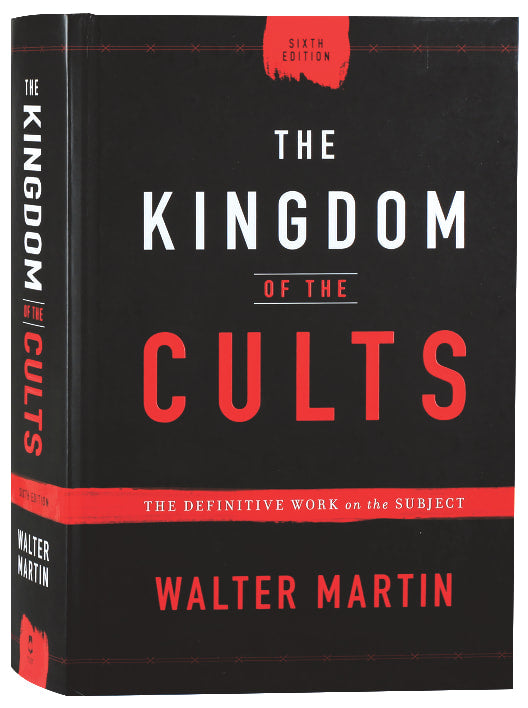 The Kingdom of the Cults: The Definitive Work on the Subject (6th Edition)
