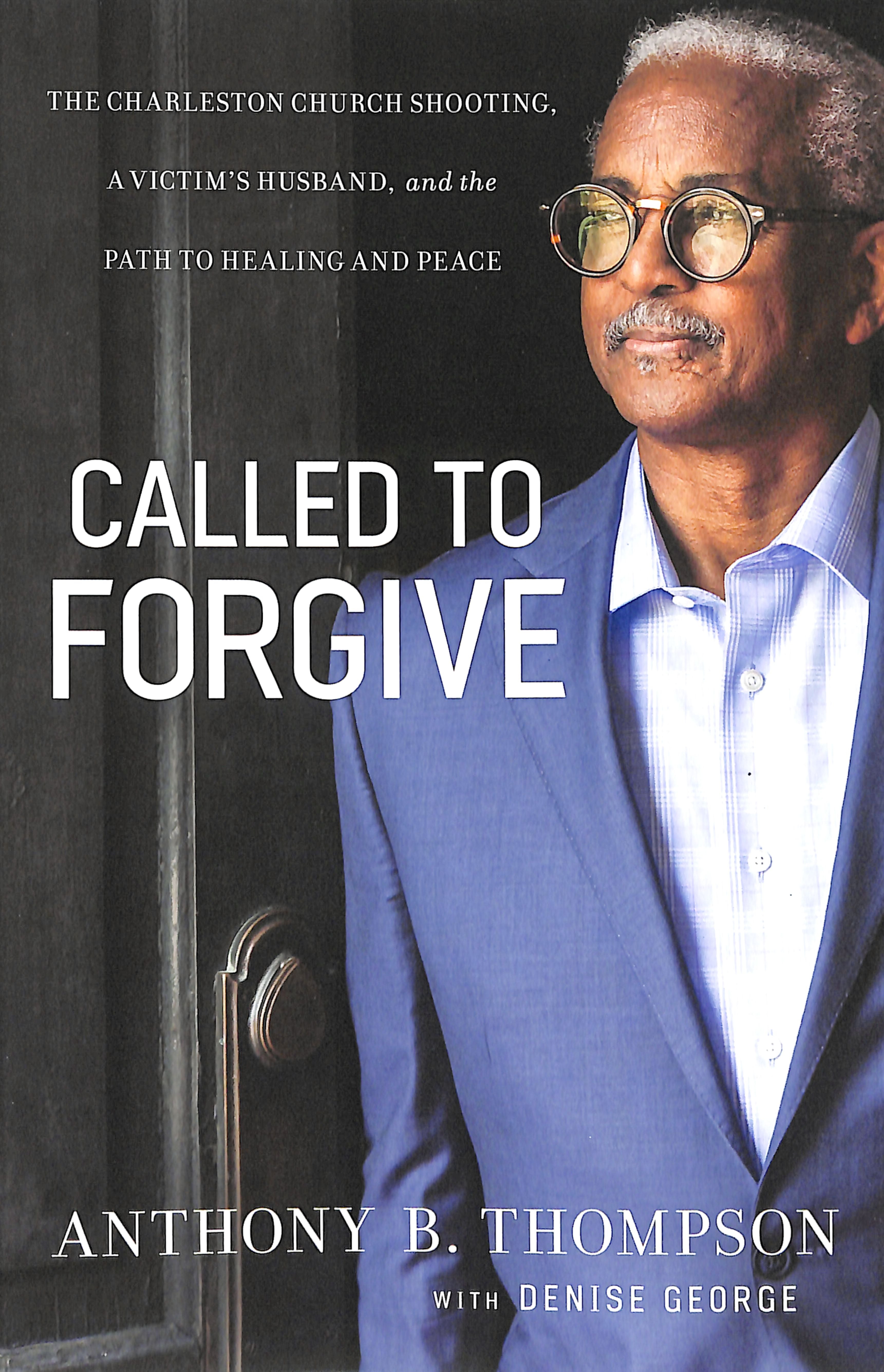 Called to Forgive: The Charleston Church Shooting, a Victim's Husband, and the Path to Healing and Peace