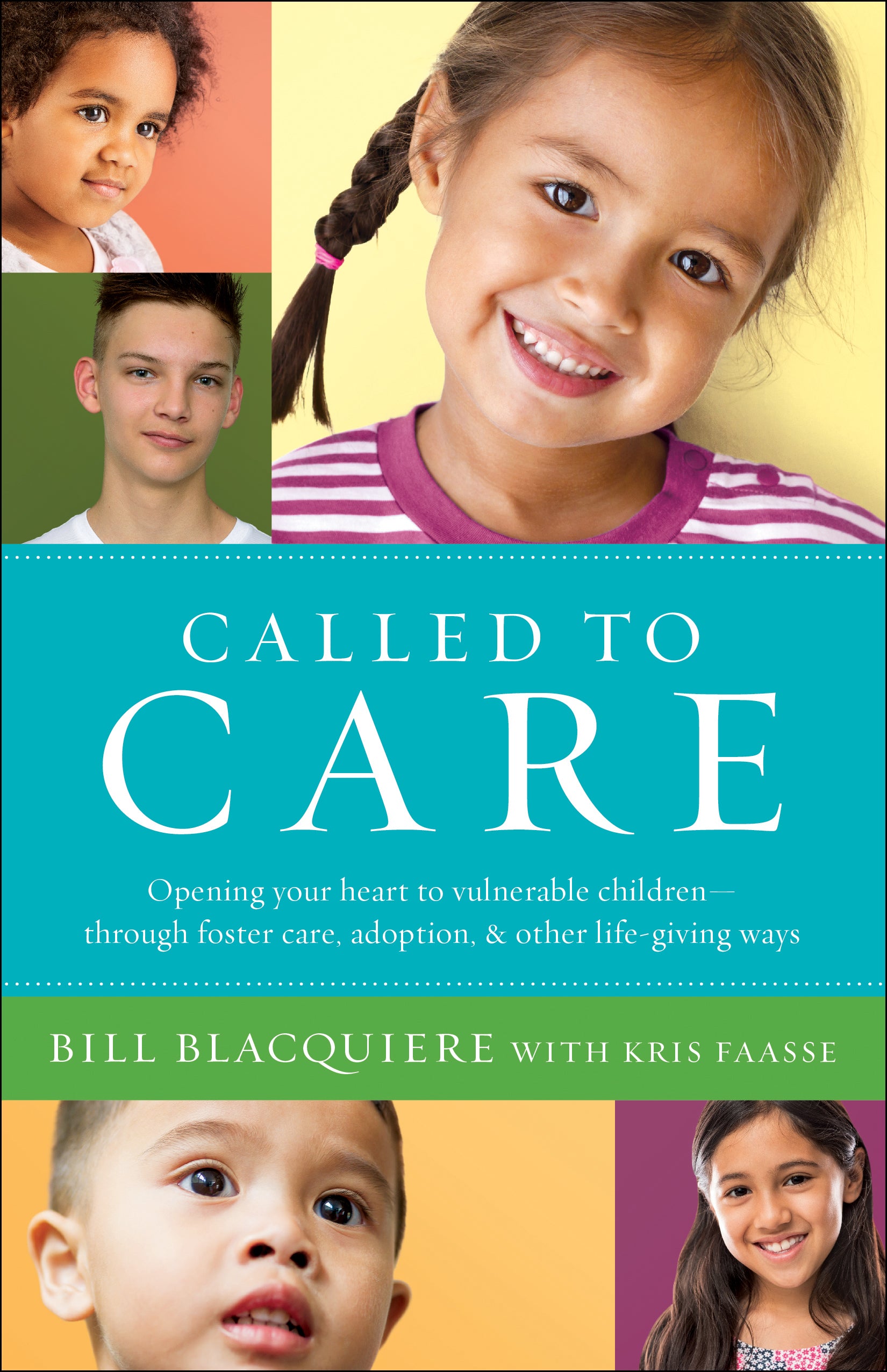 Called to Care: Opening Your Heart to Vulnerable Children--Through Foster Care, Adoption, & Other Life-Giving Ways