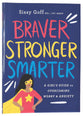 Braver, Stronger, Smarter: A Girl's Guide to Overcoming Worry and Anxiety