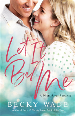 Let It Be Me (#02 in Misty River Romance Series)