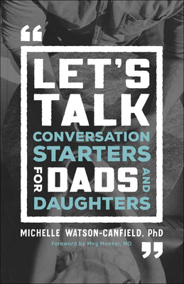 Let's Talk: Conversation Starters For Dads and Daughters