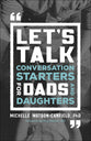 Let's Talk: Conversation Starters For Dads and Daughters