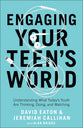Engaging Your Teen's World: Rise Above Fear to Create True Connection