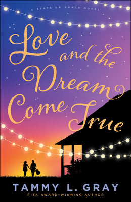 Love and the Dream Come True (#03 in State Of Grace Series)