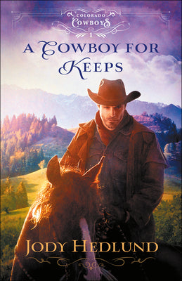 A Cowboy For Keeps (#01 in Colorado Cowboys Series)