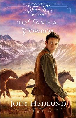 To Tame a Cowboy (#03 in Colorado Cowboys Series)
