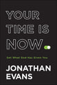 Your Time is Now: Get What God Has Given You