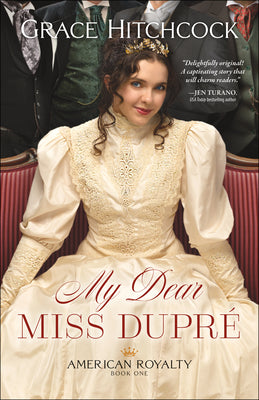 My Dear Miss Dupre (#01 in American Royalty Series)