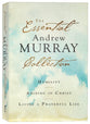 The Essential Andrew Murray Collection: Humility, Abiding in Christ, Living a Prayerful Life