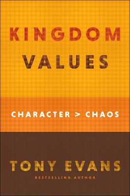 Kingdom Values: Character Over Chaos