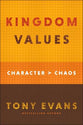 Kingdom Values: Character Over Chaos