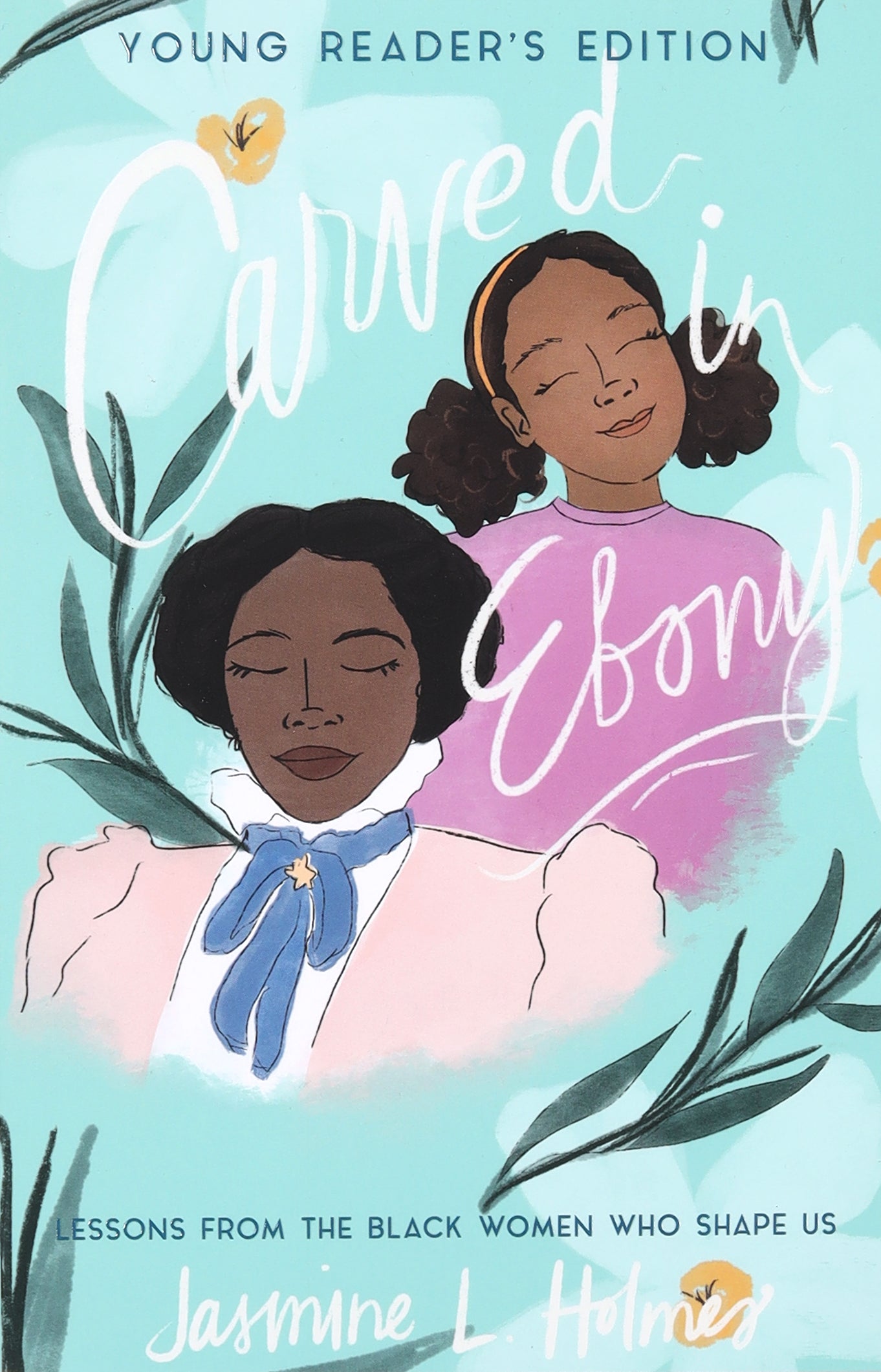 Carved in Ebony: Lessons From the Black Women Who Shape Us