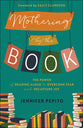Mothering By the Book: The Power of Reading Aloud to Overcome Fear and Recapture Joy