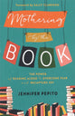 Mothering By the Book: The Power of Reading Aloud to Overcome Fear and Recapture Joy