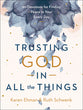 Trusting God in All the Things: 90 Devotions For Finding Peace in Your Every Day