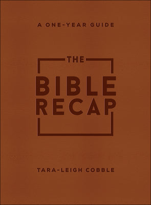 The Bible Recap: A One-Year Guide to Reading and Understanding the Entire Bible