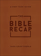 The Bible Recap: A One-Year Guide to Reading and Understanding the Entire Bible
