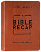 The Bible Recap: A One-Year Guide to Reading and Understanding the Entire Bible