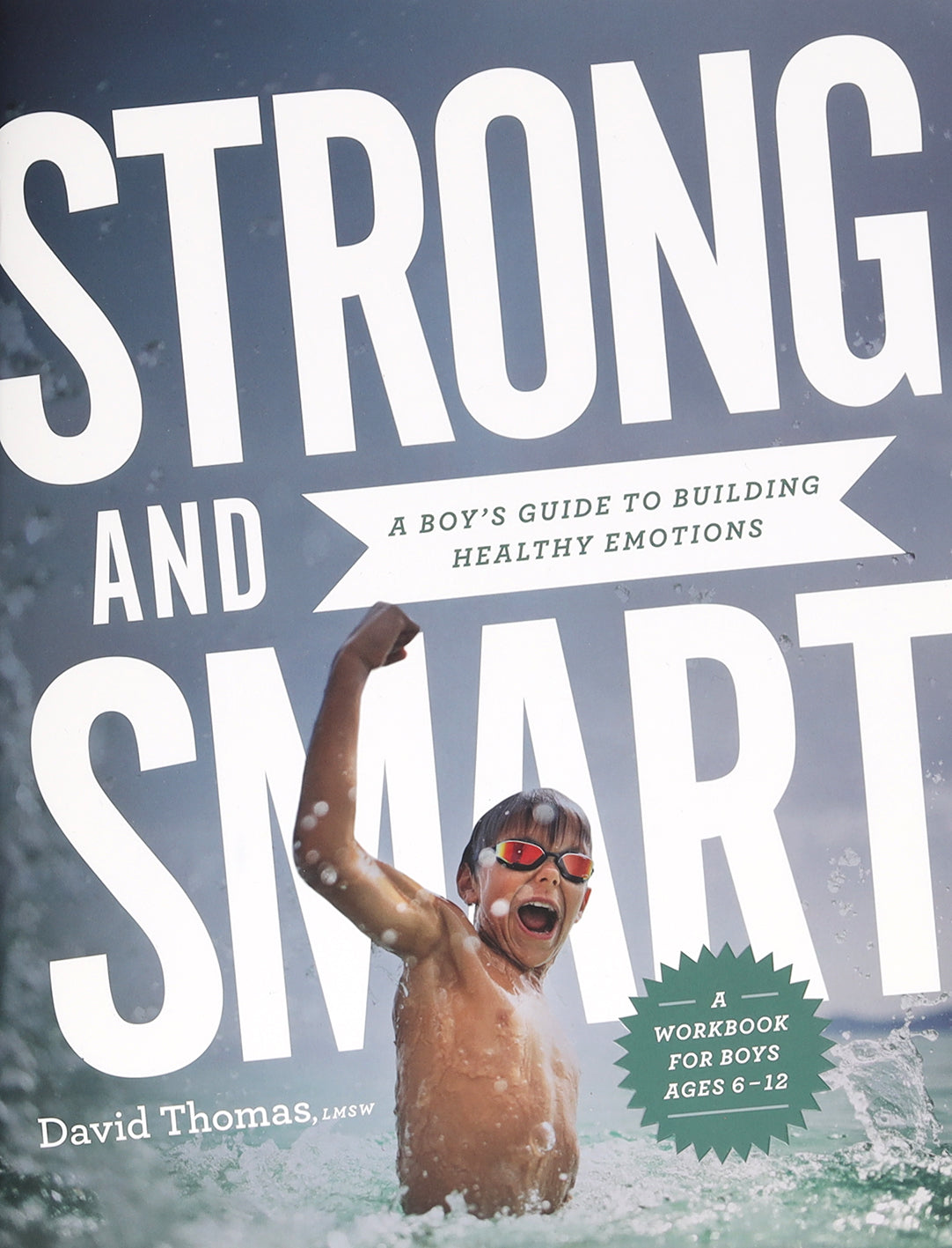 Strong and Smart: A Boy's Guide to Building Healthy Emotions