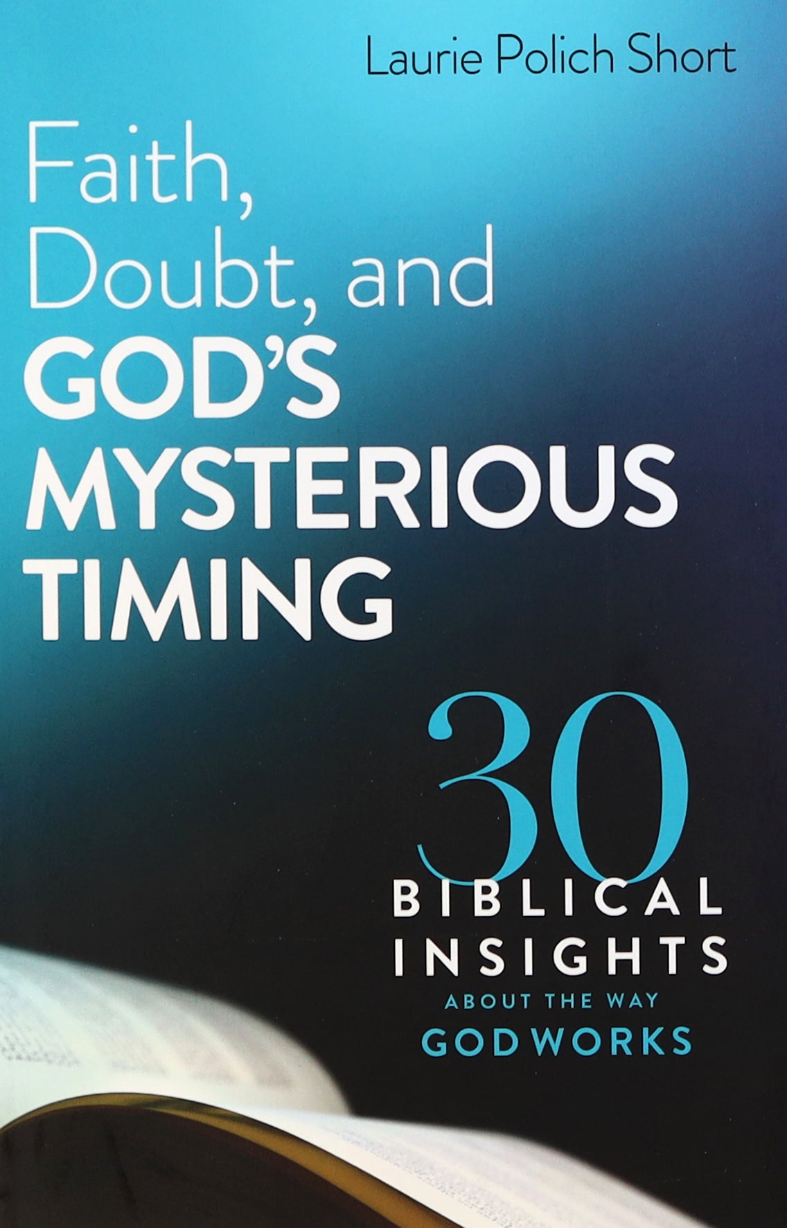 Faith, Doubt, and God's Mysterious Timing: 30 Biblical Insights About the Way God Works