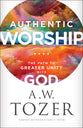 Authentic Worship: The Path to Greater Unity With God