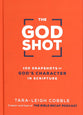 The God Shot: 100 Snapshots of God's Character in Scripture
