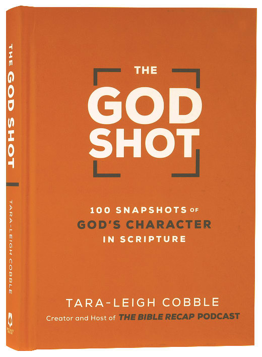 The God Shot: 100 Snapshots of God's Character in Scripture