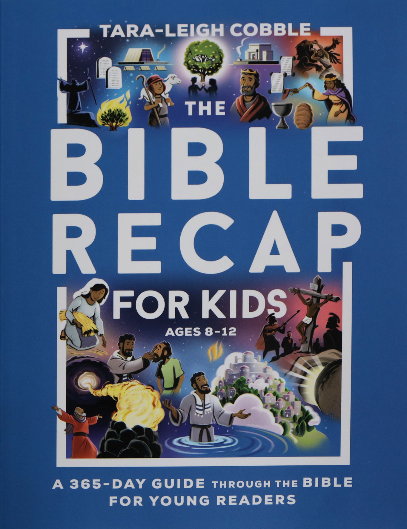 The Bible Recap for Kids: A One-Year Guide through the Bible for Young Readers Ages 8-12