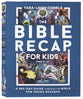 The Bible Recap for Kids: A One-Year Guide through the Bible for Young Readers Ages 8-12