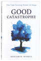 Good Catastrophe: The Tide-Turning Power of Hope