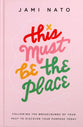 This Must Be the Place: Following the Breadcrumbs of Your Past to Discover Your Purpose Today