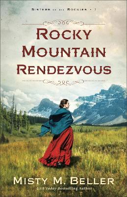 Rocky Mountain Rendezvous (#01 in Sisters Of The Rockies Series)