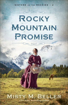 Rocky Mountain Promise (#02 in Sisters Of The Rockies Series)