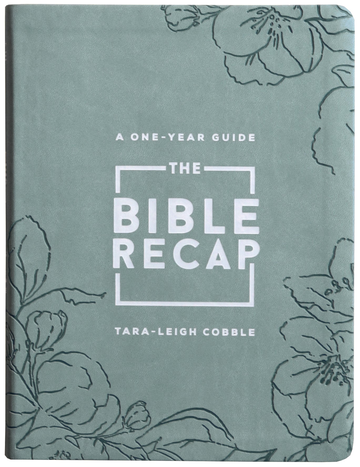 The Bible Recap: A One-Year Guide to Reading and Understanding the Entire Bible, Deluxe Edition - Sage Floral