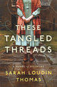 These Tangled Threads: A Novel of Biltmore