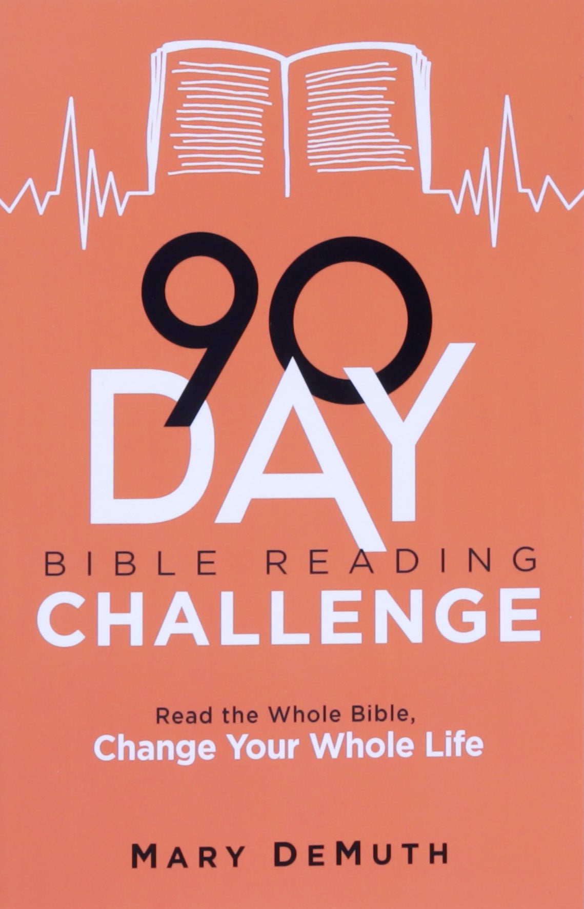 90-Day Bible Reading Challenge: Read the Whole Bible, Change Your Whole Life